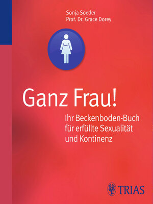 cover image of Ganz Frau! Ihr Beckenboden-Buch für erfüllte Sexualität und Kontinenz